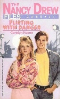 Flirting with Danger - Carolyn Keene