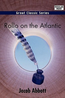 Rollo on the Atlantic - Jacob Abbott