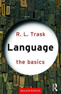 Language: The Basics - R.L. Trask