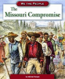 The Missouri Compromise - Michael Burgan