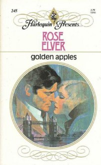 Golden Apples (Harlequin Presents, #245) - Rose Elver