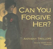 Can You Forgive Her? - Anthony Trollope, Simon Vance