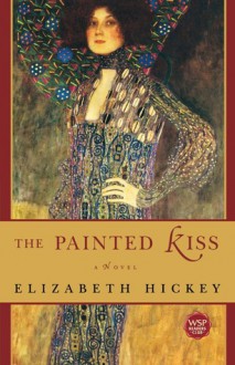 The Painted Kiss - Elizabeth Hickey