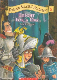 Knight for a Day (Dragon Slayers' Academy, #5) - Kate McMullan, Bill Basso