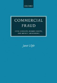 Commercial Fraud: Civil Liability, Human Rights, and Money Laundering - Janet Ulph, Michael Tugendhat, James Glister