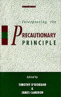 Interpreting the Precautionary Principle - Timothy O'Riordan