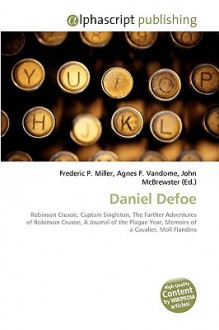 Daniel Defoe - Agnes F. Vandome, John McBrewster, Sam B Miller II