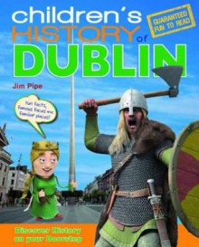 Children's History of Dublin - Jim Pipe