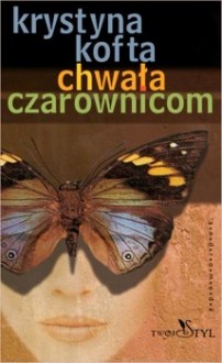 Chwała czarownicom - Krystyna Kofta