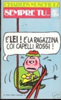 Sempre tu... - Charles M. Schulz, Franco Cavallone