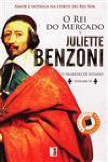 O Rei do Mercado (O Segredo de Estado #2) - Juliette Benzoni