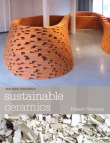 Sustainable Ceramics - Robert Harrison