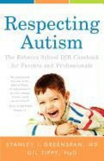 Respecting Autism: The Rebecca School DIR Casebook for Parents and Professionals - Stanley I. Greenspan, Gil Tippy