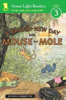 A Brand-New Day with Mouse and Mole - Wong Herbert Yee