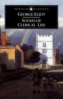 Scenes of Clerical Life - George Eliot