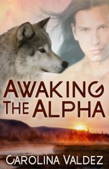 Awaking the Alpha - Carolina Valdez