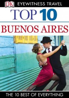 DK Eyewitness Top 10 Travel Guide: Buenos Aires - Declan McGarvey, Jonathan Schultz, Demetrio Carrasco