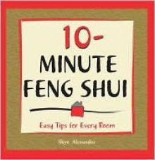 10-Minute Feng Shui - Skye Alexander