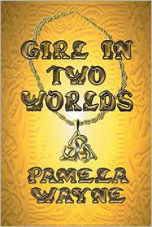 Girl in Two Worlds - Pamela Wayne