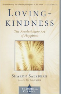 Lovingkindness: The Revolutionary Art of Happiness - Sharon Salzberg