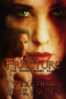 FRACTURE (FRACTURE The Secret Enemy Saga) - Virginia McKevitt