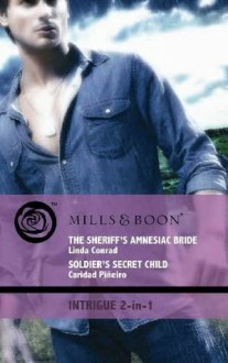 The Sheriff's Amnesiac Bride / Soldier's Secret Child - Linda Conrad, Caridad Piñeiro