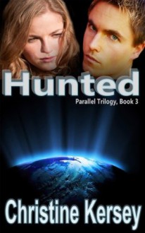 Hunted (Parallel Trilogy, Book 3) - Christine Kersey