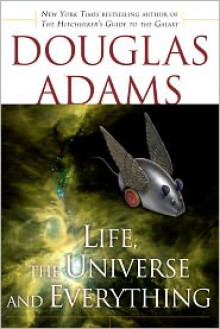 Life, the Universe and Everything (Hitchhiker's Guide Series #3) - 