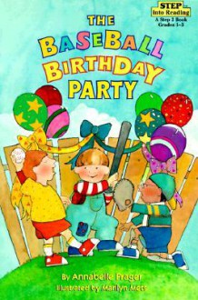 The Baseball Birthday Party (Step into Reading, A Step 2 Book) - Annabelle Prager, Marilyn Mets