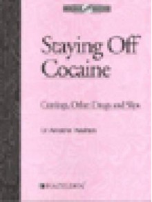 Staying Off Cocaine - Arnold M. Washton