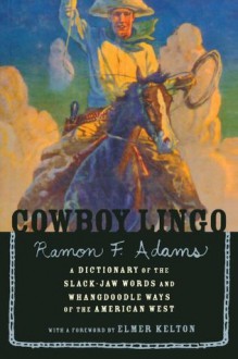 Cowboy Lingo - Ramon F. Adams, Elmer Kelton, Nick Eggenhofer