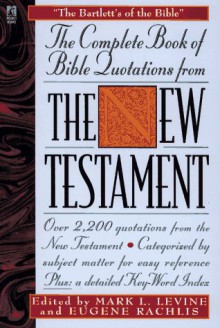 The Complete Book of Bible Quotes from the New Testament - Mark Levine