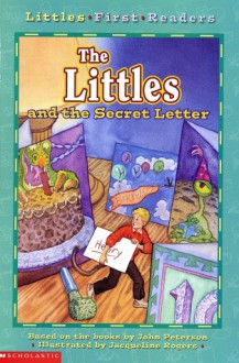 Littles First Readers #06: The Littles And The Secret Letter - John Lawrence Peterson, Teddy Slater, Jacqueline Rogers, Jaqueline Rogers