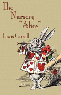 The Nursery "Alice" - Lewis Carroll, John Tenniel, Michael Everson