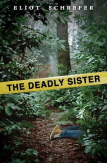 The Deadly Sister - Eliot Schrefer