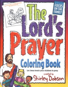 The Lord's Prayer Coloring Book - Shirley Dobson