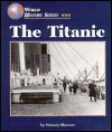 The Titanic (World History) - Victoria Sherrow, Thomas Stacey