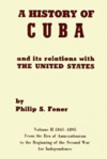 History of Cuba and Its Relations with the United States - Philip S. Foner