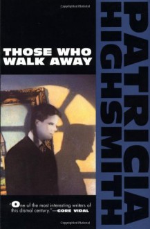 Those Who Walk Away - Patricia Highsmith