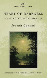 Heart of Darkness and Selected Short Fiction - Joseph Conrad, A. Michael Matin