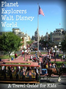 Planet Explorers Walt Disney World 2013: A Travel Guide for Kids - Laura Schaefer