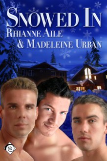 Snowed In - Madeleine Urban, Rhianne Aile, Urban, Madeleine, Aile, Rhianne