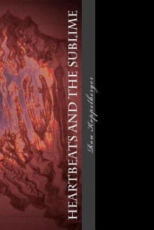 Heartbeats and the Sublime: Poetry and Shadow - Ron W. Koppelberger Jr.