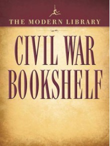 The Modern Library Civil War Bookshelf 5-Book Bundle: Personal Memoirs, Uncle Tom's Cabin, The Red Badge of Courage, Jefferson Davis: The Essential Writings, The Life and Writings of Abraham Lincoln - Ulysses S. Grant, Harriet Beecher Stowe, Stephen Crane, Jefferson Davis, Abraham Lincoln