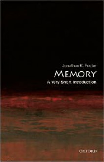 Memory: A Very Short Introduction - Jonathan K. Foster