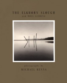 The Elkhorn Slough and Moss Landing - Michael Kenna