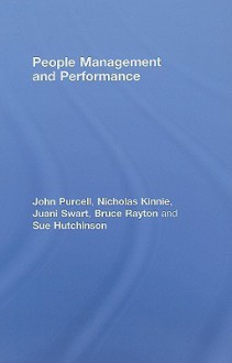 People Management and Performance - John Purcell, Nicholas Kinnie, Juani Swart, Sue Hutchinson