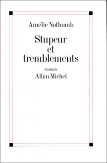 Stupeur et tremblements - Amélie Nothomb