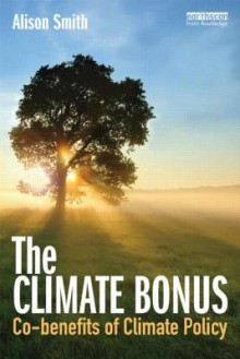 The Climate Bonus: Co-Benefits of Climate Policy - Alison Smith