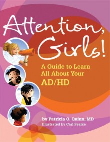 Attention, Girls!: A Guide to Learn All about Your AD/HD - Patricia O. Quinn, Carl Pearce